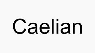 How to pronounce Caelian [upl. by Aicert]