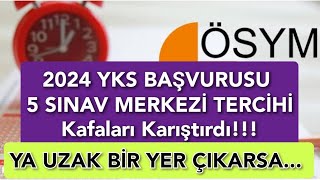 2024 YKS BAŞVURUSUNDA 5 SINAV MERKEZİ TERCİHİ KAFALARI KARIŞTIRDI Ya Uzak Bir Yer Çıkarsa [upl. by Yffat253]