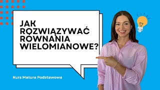 Jak rozwiązywać równania wielomianowe Maturalny kurs podstawowy [upl. by Yroc]