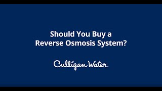 Should I Buy a Reverse Osmosis System  Culligan Water [upl. by Aer]