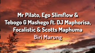 Mr Pilato amp Tebogo G Mashego ft DJ Maphorisa Focalistic amp Scotts Maphuma  Biri Marung Lyrics [upl. by Henleigh]