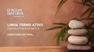 Linha Termo Ativo Nicotinato de Metila  Dagua Natural Experience [upl. by Ecnarrat925]