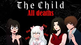 THE CHILD  ALL DEATHS [upl. by Ennayt67]