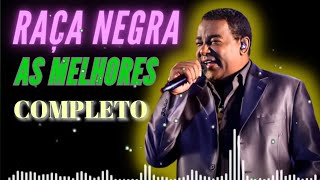 RAÇA NEGRA COMPLETO AS MELHORES MUSICAS PARA RECORDAR [upl. by Hiroshi771]