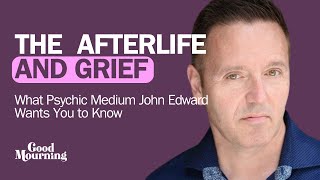 The Afterlife and Grief What Psychic Medium John Edward Wants You to Know [upl. by Ransom121]