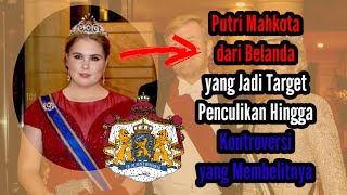 Putri Mahkota dari Belanda yang Jadi Target Penculikan Hingga Kontroversi yang Membelitnya [upl. by Ahsimak]