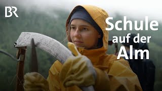 Anders lernen Klassenzimmer auf der Alm  Nationalpark Kalkalpen  BergaufBergab  Berge  BR [upl. by Eaves]