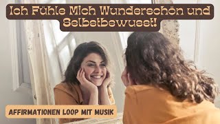 Manifestiere SCHÖNHEIT und SELBSTBEWUSSTSEIN mit diesem Affirmationen Loop mit MUSIK [upl. by Mccomb]