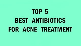 Top 5 Oral Antibiotics for Acne Treatment Are they safe and effective [upl. by Clementis267]