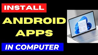 Install Android Apps on Computer Windows 11  10 [upl. by Attelra785]