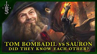 Tom Bombadil amp Sauron Did They Know Each Other  Lord of the Rings Lore [upl. by Farland]