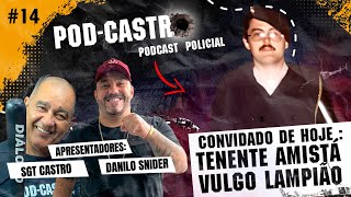 Sgt Castro Entrevista Ten Amistá Lampião  Podcastro 14 [upl. by Gayel]