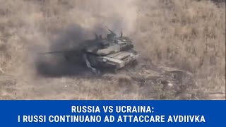 RUSSIA VS UCRAINAI RUSSI CONTINUANO AD ATTACCARE AVDIIVKA [upl. by Marceau856]