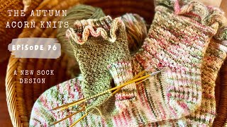 Knitting All The Socks The Autumn Acorn Knits Podcast Episode 76 [upl. by Gereron]