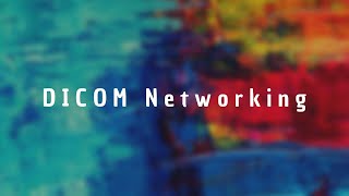 DICOM NETWORKING [upl. by Geesey]