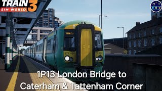 Train Sim World 3 1P13 London Bridge to Caterham amp Tattenham Corner  London Commuter  Class 377 [upl. by Towny]