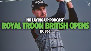 Royal Troon Open Championships Deep Dive  NLU Pod Ep 866 [upl. by Kovacs]