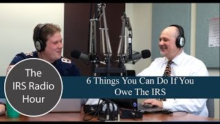 The 6 Things You Can Do If You Owe The IRS [upl. by Ashwell]