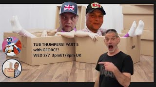 TUB THUMPERS PART 5 with GFORCE [upl. by Cymbre]