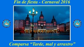 Tarde Mal y Arrastro Fin de fiesta Carnaval de A Coruña 2016 [upl. by Sender]