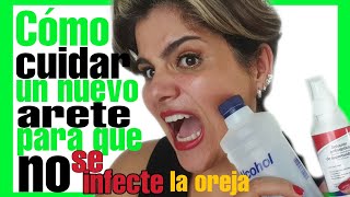 ¿Cómo CUIDAR una perforación recién hecha 2020 ¿Cómo evitar INFECCIÓN en orejas con aretes NUEVOS [upl. by Thomajan]