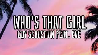 Whos That Girl Lyrics  Guy Sebastian feat Eve [upl. by Aicenat]