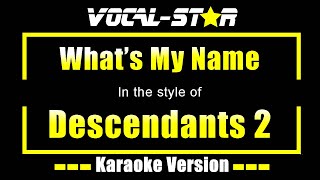 Whats My Name Karaoke  Descendants 2 Karaoke Version [upl. by Gnurt33]