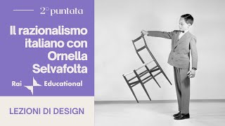 Il razionalismo italiano con Ornella Selvafolta  Lezioni di Design  Rai educational  2° puntata [upl. by Ramsdell]