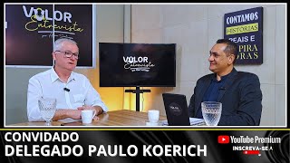 quotDelegado renomado vira político quem é Paulo Koerichquot  EP992 [upl. by Valene]