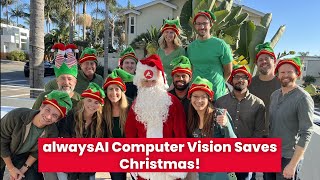 alwaysAI Computer Vision Saves Christmas [upl. by Annai869]