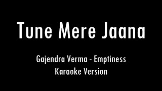 Gajendra Verma  Tune Mere Jaana I Emptiness  Karaoke With Lyrics  Only Guitar Chords [upl. by Annhoj]