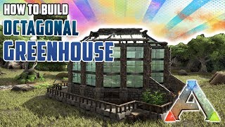 How To Build an Octagonal Greenhouse  Ark Survival Evolved [upl. by Nnylf]