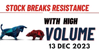 Stocks Breaks Resistance With High Volume  13 DEC 2023 [upl. by Aleyak]