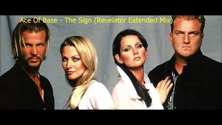 Ace Of Base  The Sign Revelator Extended Mix [upl. by Aleek]