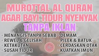 MUROTTAL PENGANTAR TIDUR BAYI REWEL KETAKUTAN SUSAH TIDUR AGAR TIDUR AL QURAN PENGANTAR TIDUR BAYI [upl. by Zeena377]