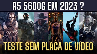 RYZEN 5 5600G SEM PLACA DE VÍDEO em 2023  TESTE em 6 GAMES [upl. by Suivat]