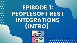 PeopleSoft REST Integrations  Introduction PeopleSoft REST Integration Tutorial 17  Siva Koya [upl. by Uzziel]