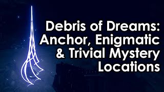 Destiny 2 Debris of Dreams AnchorEnigmaticTrivial Mystery Locations [upl. by Air910]