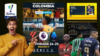 ¡EL MEJOR PARCHE COLOMBIANO Temporada 202425 en PES6 COLOMBIA versión 17 [upl. by Ainslie]