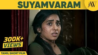 Suyamvaram  Tamil Short Film  ftTharani  JFW [upl. by Daegal]