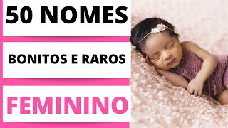 50 NOMES FEMININOS BONITOS E RAROS [upl. by Yelsehc445]