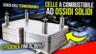 CELLE a COMBUSTIBILE ad OSSIDO SOLIDO SFRUTTARE i COMBUSTIBILI FOSSILI con EFFICIENZA fino all85 [upl. by Lemmy385]