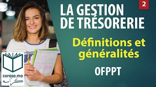 02  M11 LA GESTION DE TRÉSORERIE  Définitions et généralités  OFPPT [upl. by Grete871]