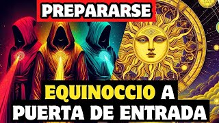 Portal del Equinoccio  Mensajes místicos para aquellos que han sido elegidos [upl. by Deena]