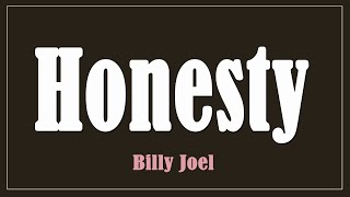 Honesty  Billy Joel Lyrics [upl. by Dennis]