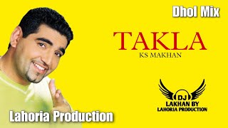 Takla  Dhol Remix  Ks Makhan LAHORIA PRODUCTION Old Punjabi Songs Mix [upl. by Girard]