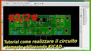 Corso KiCad 2° Parte  Creare circuiti stampati [upl. by Ullund]