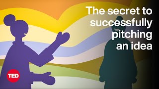 The Secret to Successfully Pitching an Idea  The Way We Work a TED series [upl. by Arnaud]