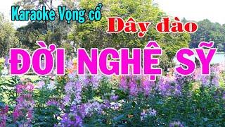 Karaoke vọng cổ ĐỜI NGHỆ SỸ  DÂY ĐÀO [upl. by Rama]