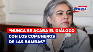 🔴🔵Ministra de Energía y Minas precisó que nunca se acaba el diálogo con los comuneros de Las Bambas [upl. by Eves]